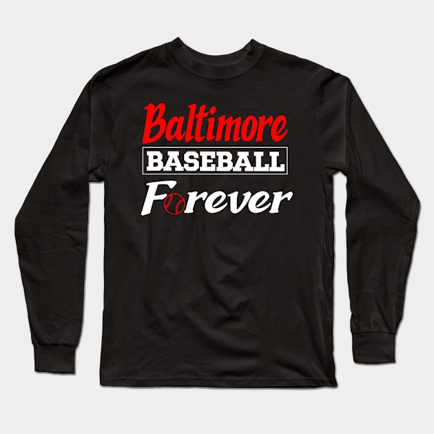 Baltimore Baseball Forever Long Sleeve T-Shirt by Anfrato